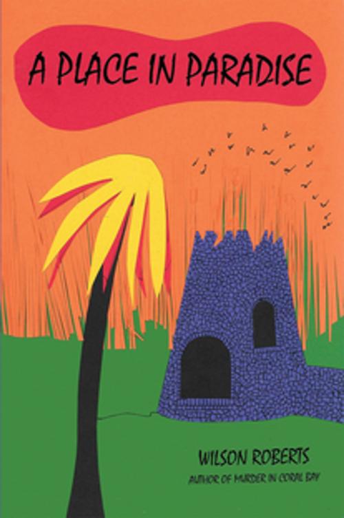 Cover of the book A Place in Paradise by Wilson Roberts, Wilder Publications, Inc.