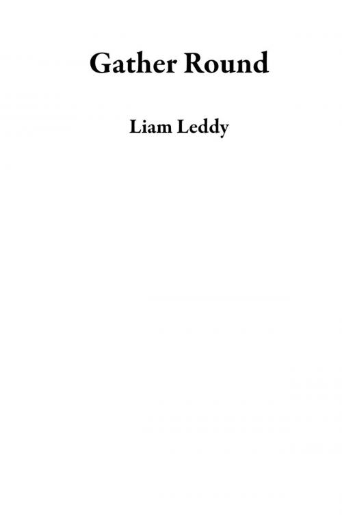 Cover of the book Gather Round by Liam Leddy, Liam Leddy