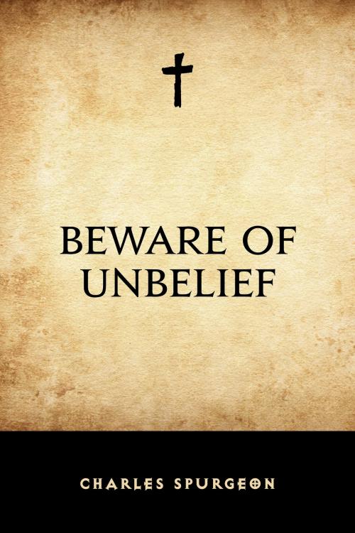Cover of the book Beware of Unbelief by Charles Spurgeon, Krill Press
