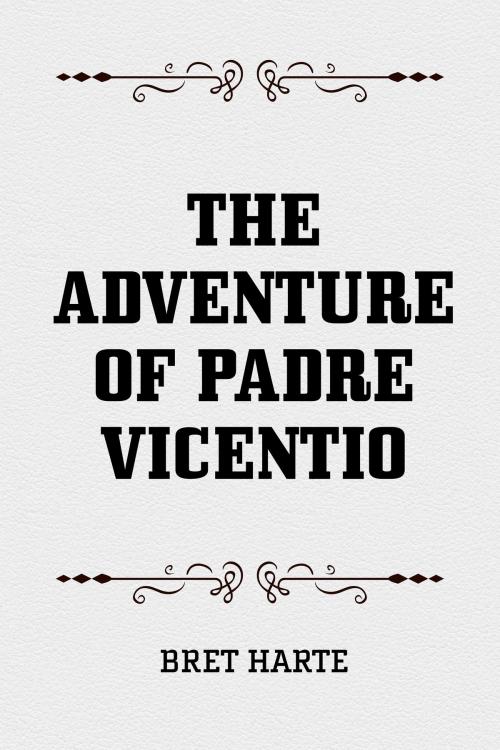 Cover of the book The Adventure of Padre Vicentio by Bret Harte, Krill Press