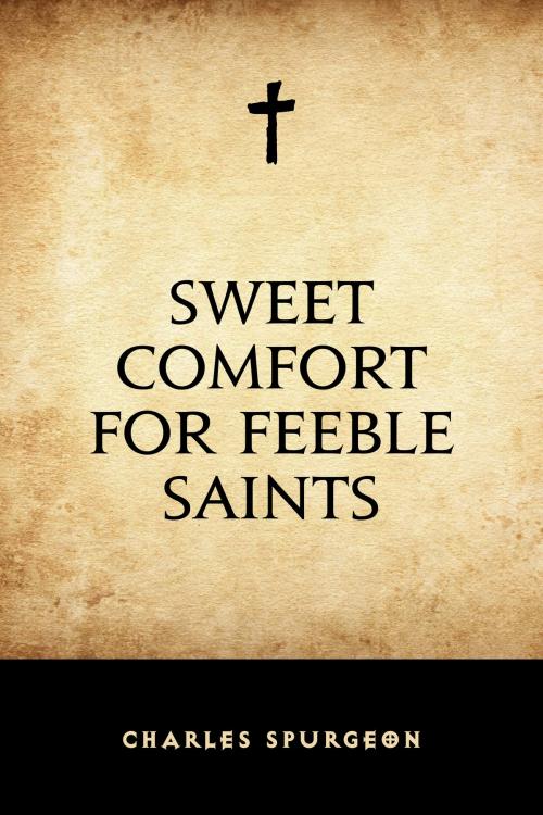 Cover of the book Sweet Comfort for Feeble Saints by Charles Spurgeon, Krill Press