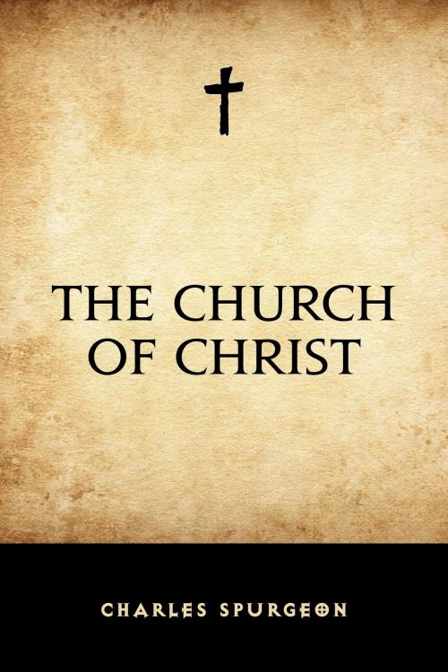 Cover of the book The Church of Christ by Charles Spurgeon, Krill Press