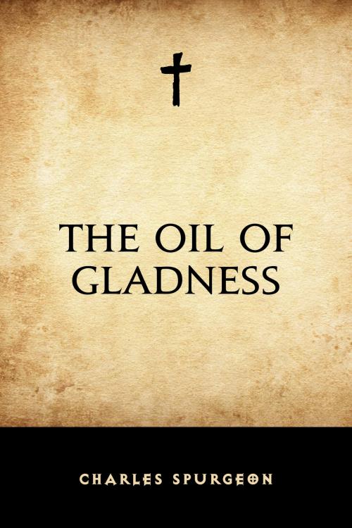 Cover of the book The Oil of Gladness by Charles Spurgeon, Krill Press