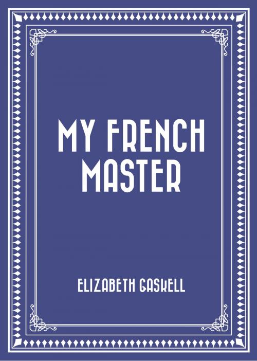 Cover of the book My French Master by Elizabeth Gaskell, Krill Press