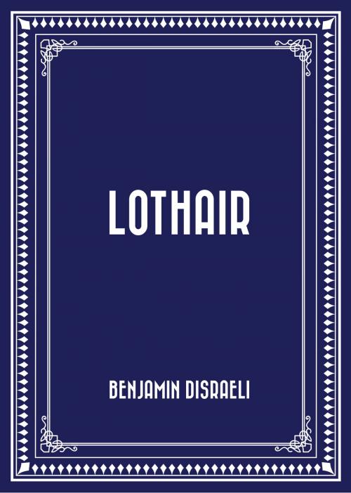 Cover of the book Lothair by Benjamin Disraeli, Krill Press