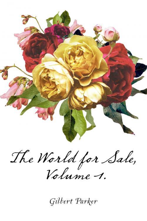 Cover of the book The World for Sale, Volume 1. by Gilbert Parker, Krill Press