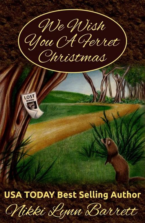 Cover of the book We Wish You A Ferret Christmas by Nikki Lynn Barrett, Nikki Lynn Barrett