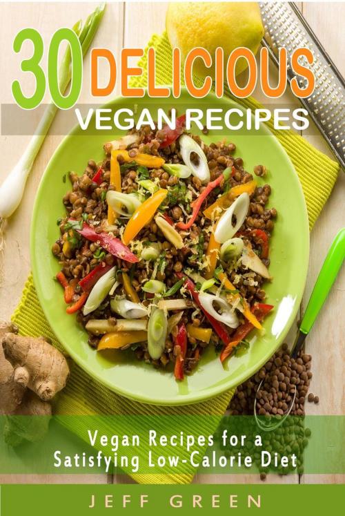 Cover of the book 30 Delicious Vegan Meals by Jeff Green, Jeff Green