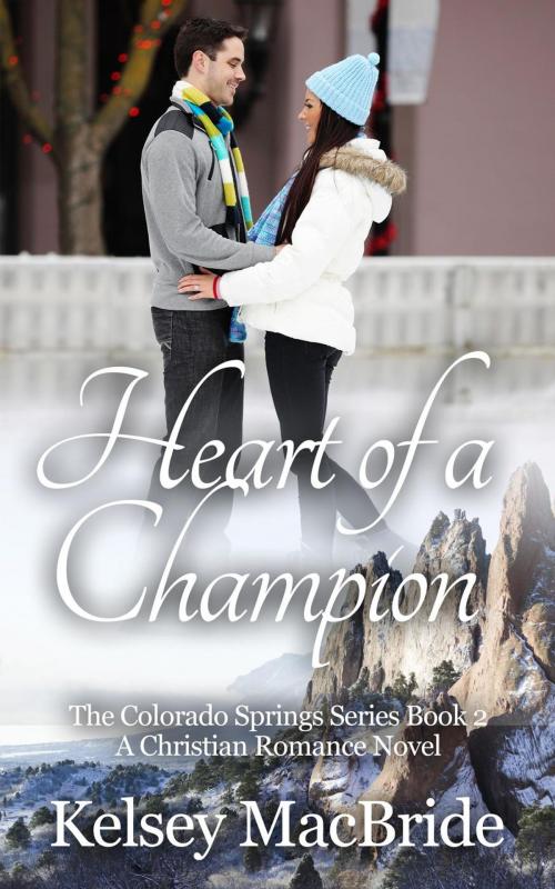 Cover of the book Heart of a Champion: A Christian Romance Novel by Kelsey MacBride, Kelsey MacBride