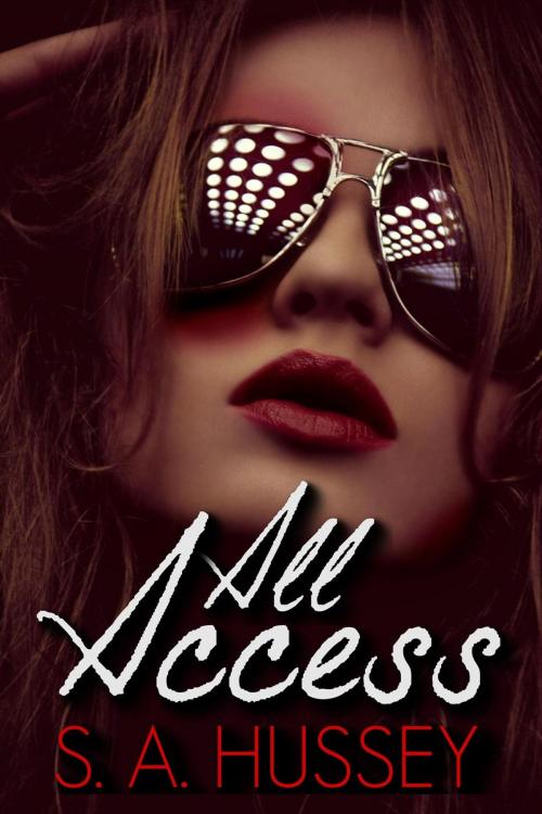 Cover of the book All Access by S.A. Hussey, S.A. Hussey