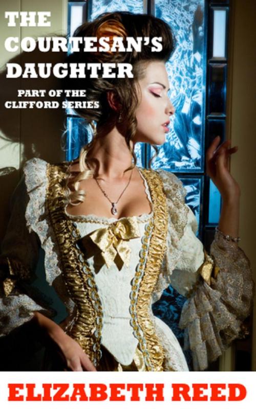 Cover of the book The Courtesan’s Daughter by Elizabeth Reed, LB Books