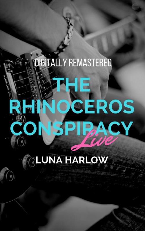 Cover of the book The Rhinoceros Conspiracy Live by Luna Harlow, Luna Harlow