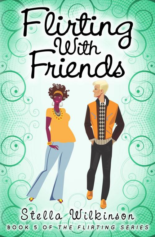 Cover of the book Flirting with Friends by Stella Wilkinson, Stella Wilkinson