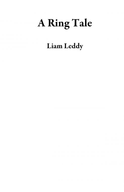 Cover of the book A Ring Tale by Liam Leddy, Liam Leddy