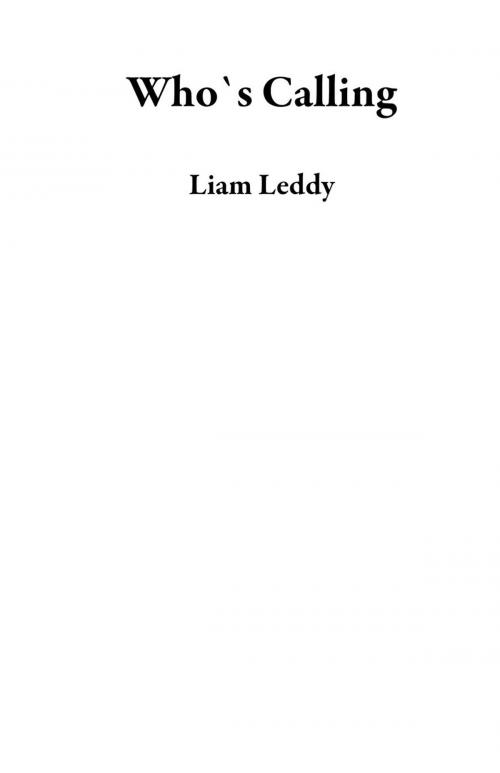 Cover of the book Who`s Calling by Liam Leddy, Liam Leddy