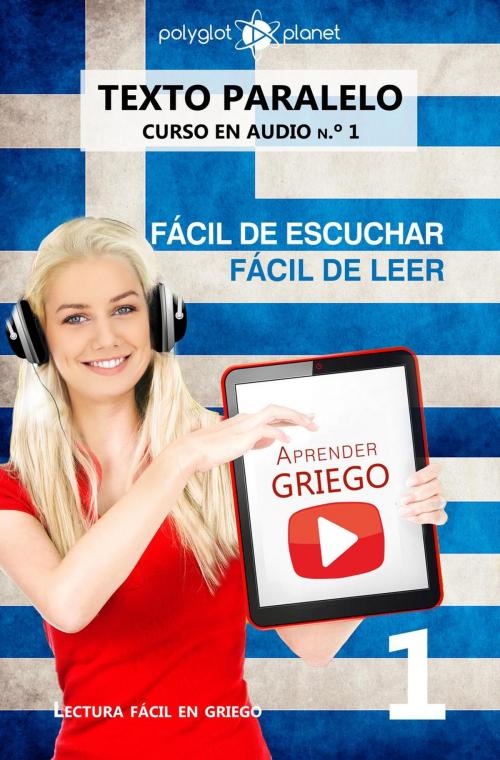 Cover of the book Aprender griego | Fácil de leer | Fácil de escuchar | Texto paralelo CURSO EN AUDIO n.º 1 by Polyglot Planet, Polyglot Planet