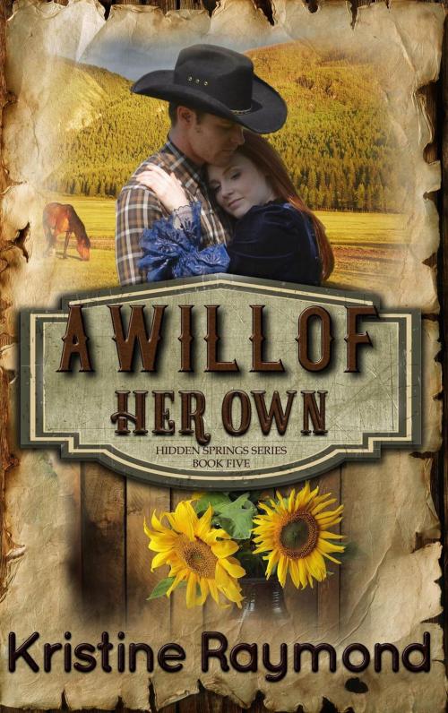 Cover of the book A Will of Her Own by Kristine Raymond, Kristine Raymond