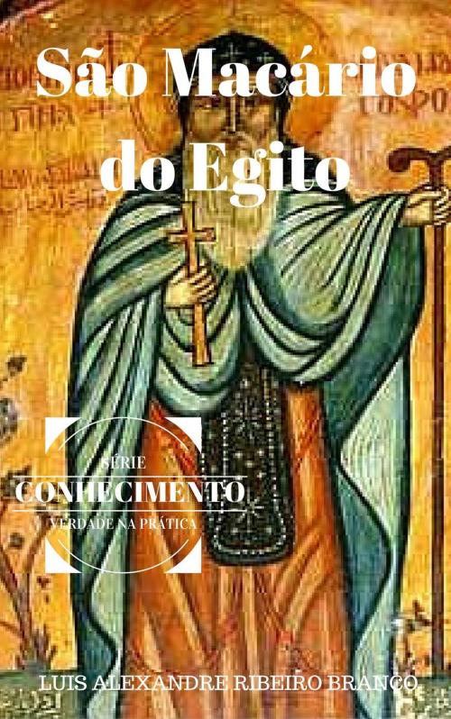 Cover of the book São Macário do Egito by Luis A R Branco, Luis A R Branco