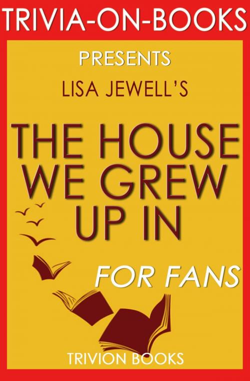 Cover of the book The House We Grew Up In by Lisa Jewell (Trivia-On-Books) by Trivion Books, Trivia-On-Books