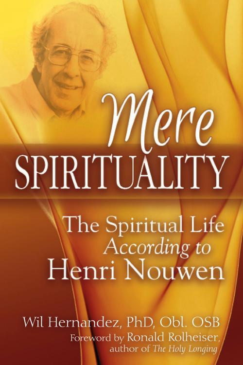 Cover of the book Mere Spirituality by Wil Hernandez, PhD, Obl. OSB, SkyLight Paths Publishing