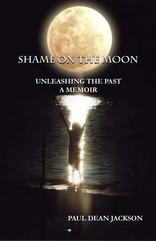Cover of the book Shame on the Moon: Unleashing the Past, A Memoir by Paul Dean Jackson, The Educational Publisher/Biblio Publishing