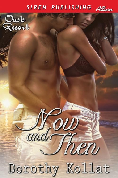 Cover of the book Now and Then by Dorothy Kollat, Siren-BookStrand