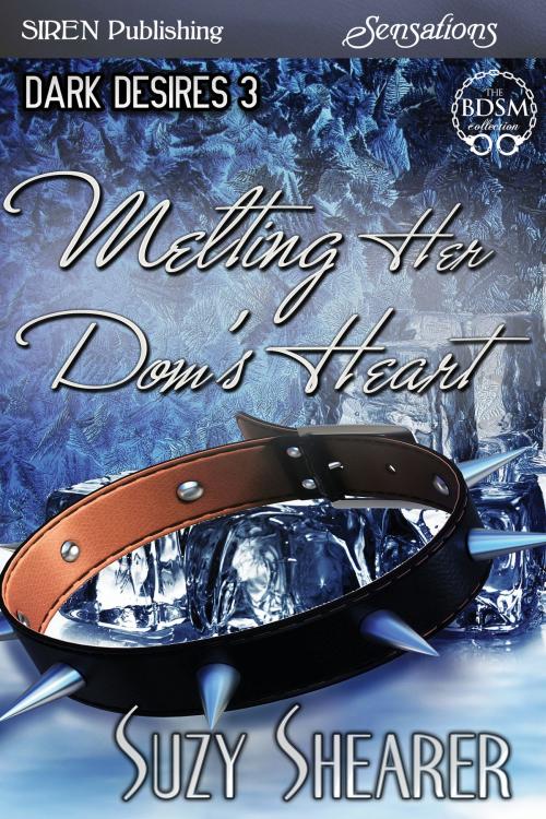 Cover of the book Melting Her Dom's Heart by Suzy Shearer, Siren-BookStrand