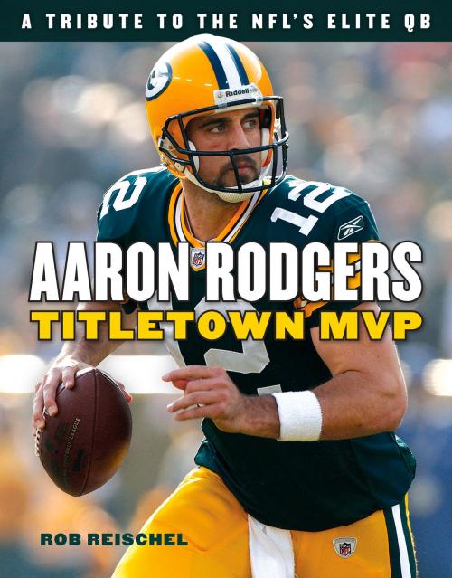 Cover of the book Aaron Rodgers by Rob Reischel, Triumph Books