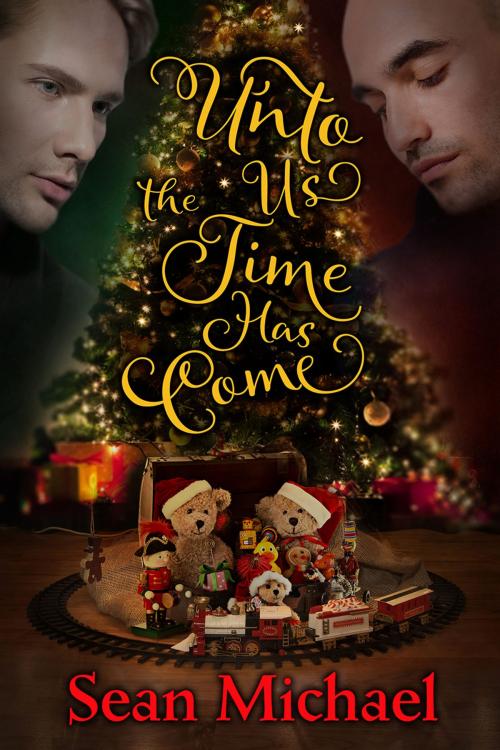 Cover of the book Unto Us the Time Has Come by Sean Michael, Dreamspinner Press