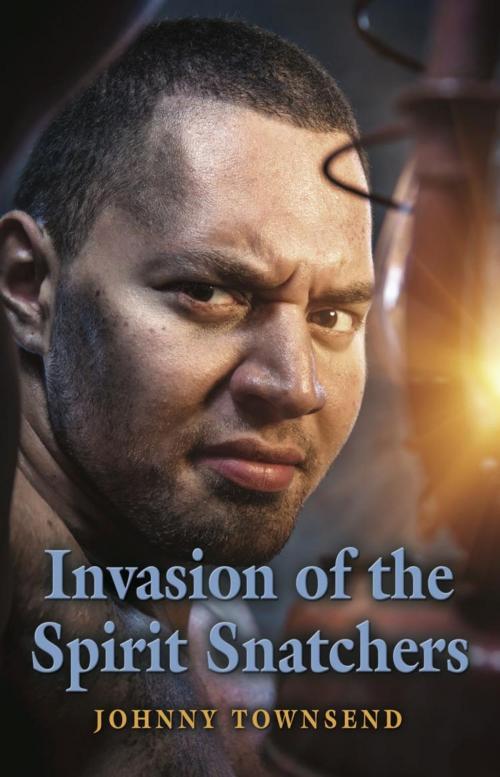 Cover of the book Invasion of the Spirit Snatchers by Johnny Townsend, BookLocker.com, Inc.