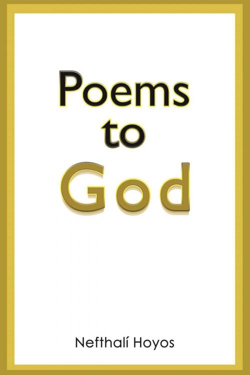 Cover of the book Poems to God by Nefthalí Hoyos, Strategic Book Publishing & Rights Co.