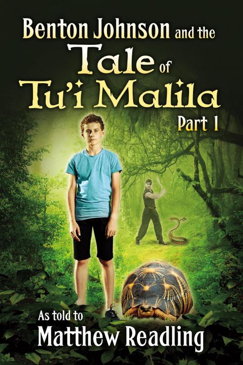 Cover of the book Benton Johnson and the Tale of Tu’i Malila, Part 1 by Matthew Readling, BookBaby