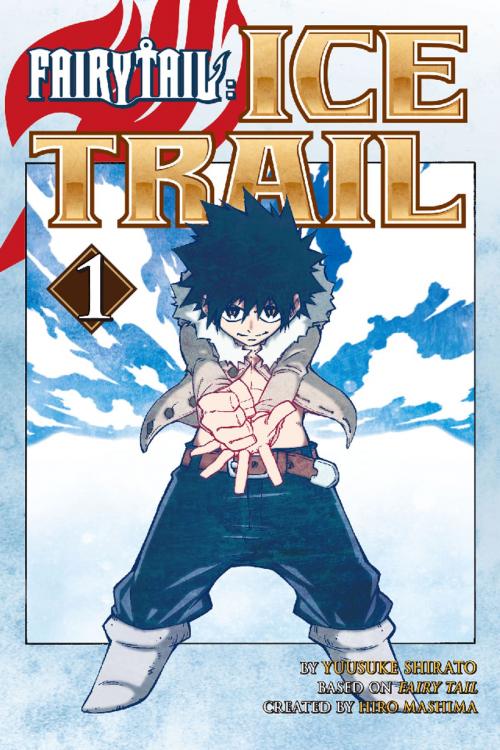 Cover of the book Fairy Tail Ice Trail by Hiro Mashima, Yuusuke Shirato, Kodansha Advanced Media LLC