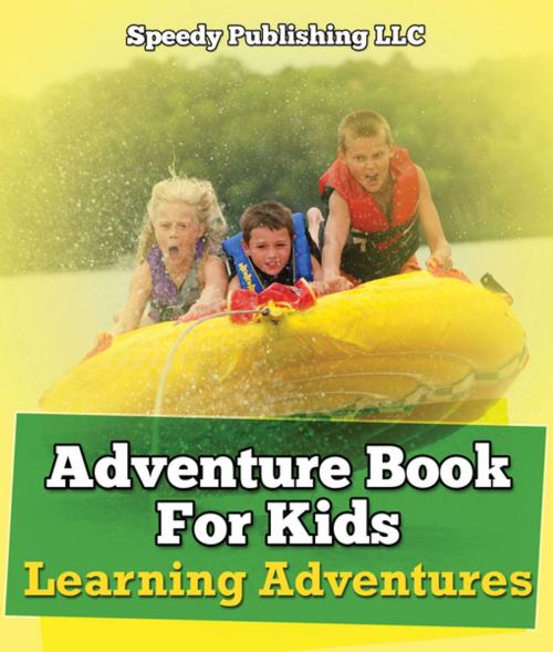 Cover of the book Adventure Book For Kids: Learning Adventures by Speedy Publishing LLC, Speedy Publishing LLC