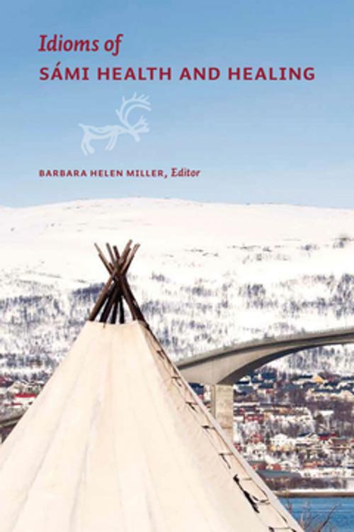 Cover of the book Idioms of Sámi Health and Healing by Stein R. Mathisen, Anne Karen Haetta, Marit Myrvoll, Trine Kvitberg, Mona Anita Kiil, Randi Inger Johanne Nymo, Kjell Birkely Andersen, Britt Kramvig, Sigvald Persen, The University of Alberta Press