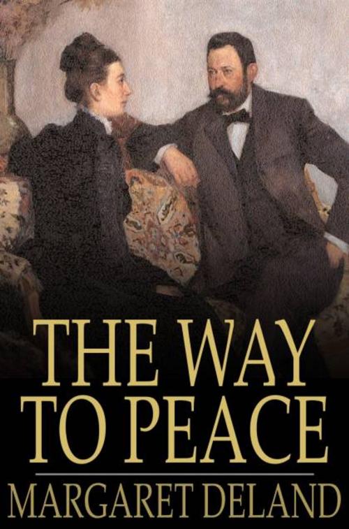 Cover of the book The Way to Peace by Margaret Deland, The Floating Press
