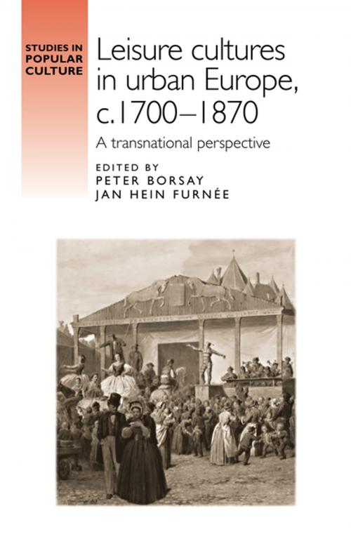 Cover of the book Leisure cultures in urban Europe, c.1700–1870 by , Manchester University Press