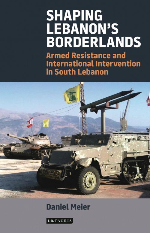 Cover of the book Shaping Lebanon's Borderlands by Daniel Meier, Bloomsbury Publishing