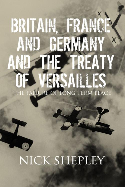 Cover of the book Britain, France and Germany and the Treaty of Versailles by Nick Shepley, Andrews UK