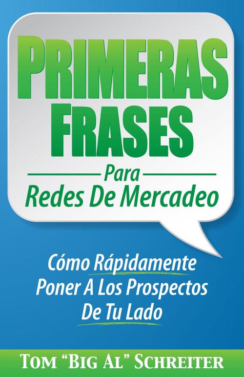 Cover of the book Primeras Frases Para Redes De Mercadeo by Tom "Big Al" Schreiter, Fortune Network Publishing, Inc.