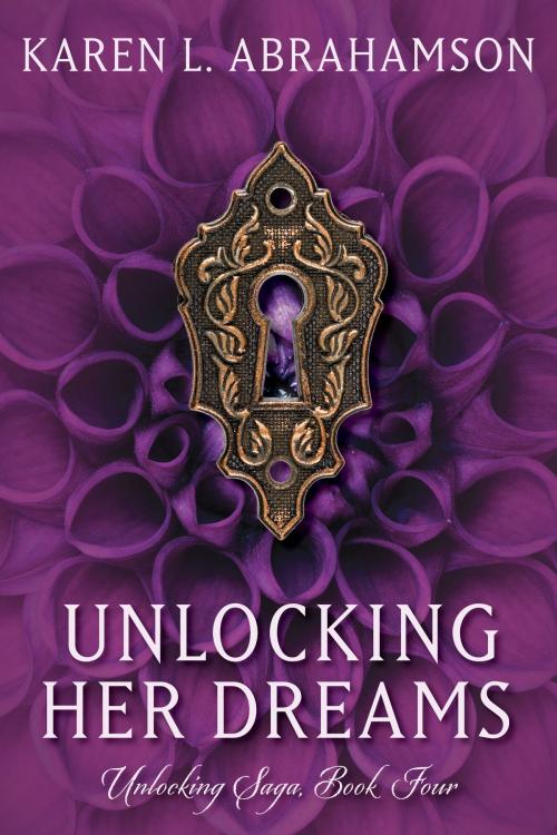 Cover of the book Unlocking her Dreams by Karen L. Abrahamson, Twisted Root Publishing