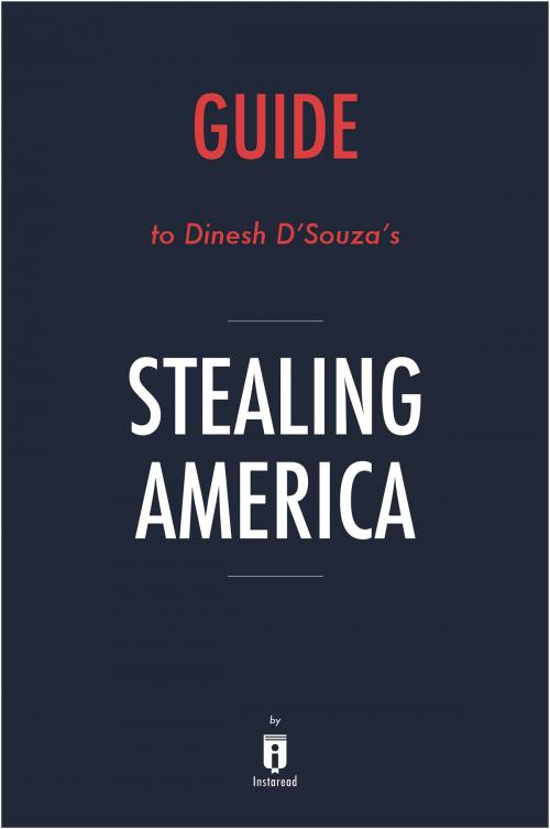 Cover of the book Guide to Dinesh D’Souza’s Stealing America by Instaread by Instaread, Instaread