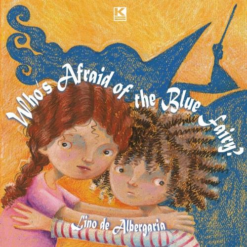 Cover of the book Who's Afraid of the Blue Fairy by de Albergaria, Lino, KBR-US