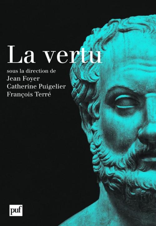 Cover of the book La vertu by François Terré, Catherine Puigelier, Jean Foyer, Presses Universitaires de France