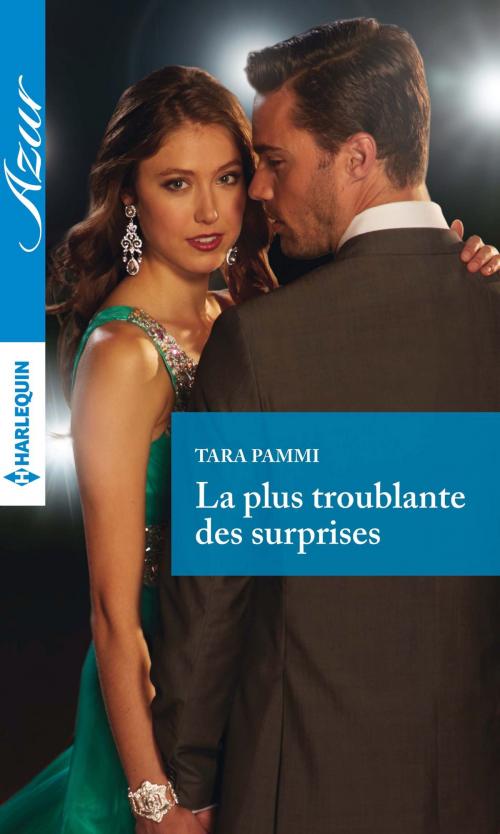 Cover of the book La plus troublante des surprises by Tara Pammi, Harlequin