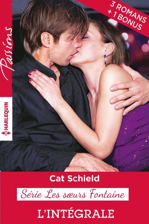 Cover of the book Série Les soeurs Fontaine : l'intégrale + 1 bonus gratuit by Cat Schield, Harlequin