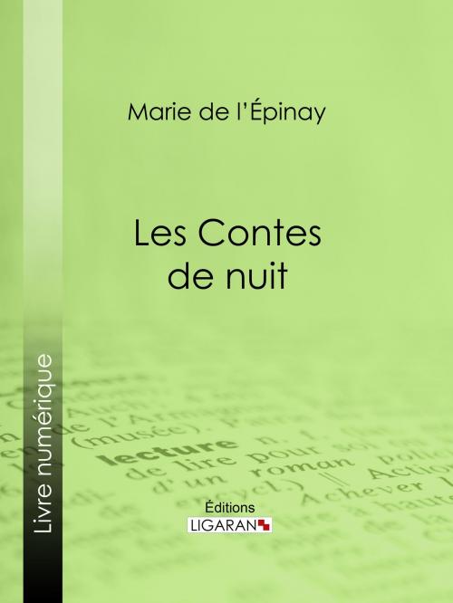 Cover of the book Les Contes de nuit by Marie de L'Épinay, Ligaran, Ligaran