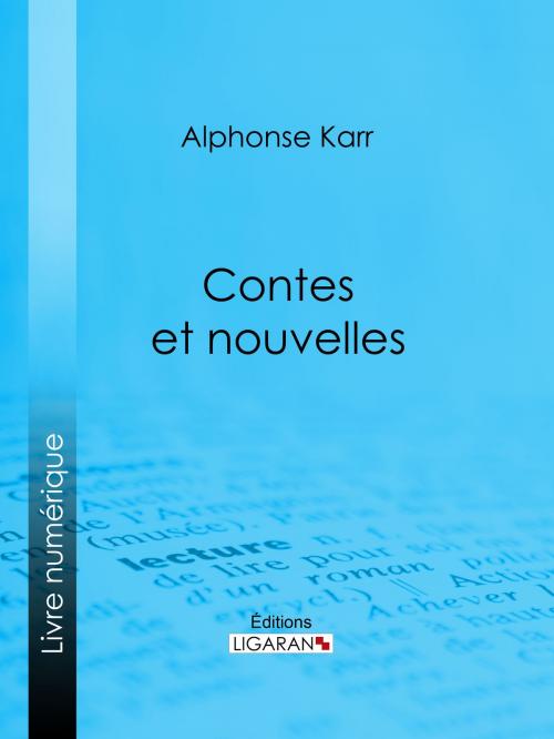 Cover of the book Contes et nouvelles by Alphonse Karr, Ligaran, Ligaran