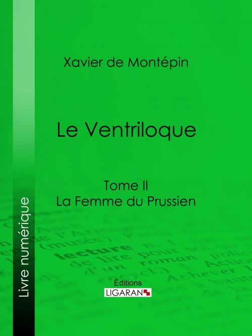 Cover of the book Le Ventriloque by Xavier de Montépin, Ligaran, Ligaran