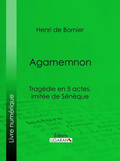 Cover of the book Agamemnon by Henri de Bornier, Ligaran, Ligaran